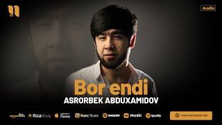 Asrorbek Abduxamidov - Bor endi (audio 2024)