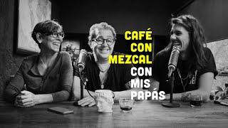 Café con Mezcal con mis Papás | CARE