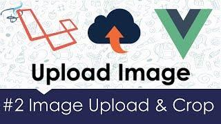 Image Upload & Crop - Laravel + Vuejs | Upload Image with Laravel #2