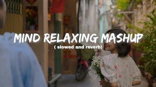 Mind Relax MashupSlowed & Reverb️ Arijit Singh Love Mashup  Heart Touching Songs #lofi#love#sad