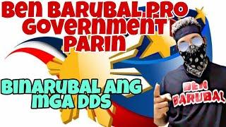 BEN BARUBAL PRO GOVERNMENT PARIN AT BINARUBAL ANG MGA DDSH*T