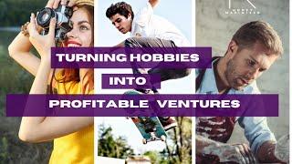 Turning hobbies and skills into profitable ventures