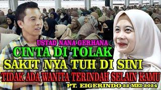 PT EIGERINDO | Tidak ada wanita terindah selain kamu | Ustad Nana Gerhana