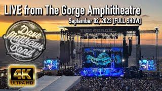 Dave Matthews Band - 09/02/2023 {Full Show | 4K} The Gorge Amphitheatre N2 - George, WA