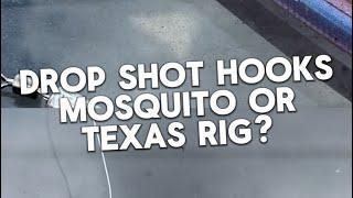 Mosquito hook vs Texas rigged drop shot fishing?￼