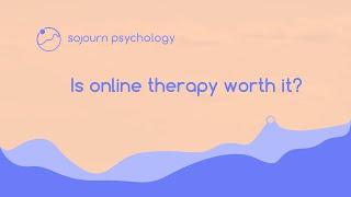 Is Online Therapy Worth It?