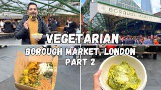 VEGETARIAN Street Food in Borough Market, London | London Food Market