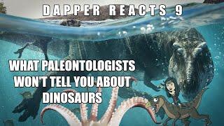 What Paleontologists Won't Tell You About Dinosaurs | Dapper Reacts 9