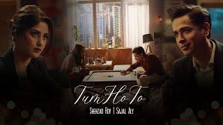 Tum Ho To by Shehzad Roy | Sajal Aly | (Official Video)