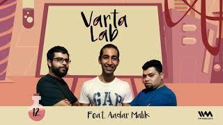 Varta Lab S02 E12: Feat. Aadar Malik