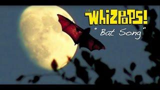 "The Bat Song" by The Whizpops!