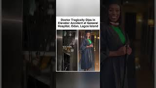 DOCTOR DI£S IN ELEVATOR MISHAP, AFTER FALLING FROM 10TH FLOOR IN LAGOS HOSPITAL