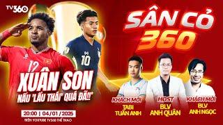 CHUNG KẾT ASEAN CUP 2024 | THÁI LAN -  VIỆT NAM | VÔ ĐỊCH NGAY TRÊN ĐẤT THÁI LAN? | SÂN CỎ 360 #41