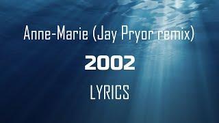 Anne-Marie - 2002 Jay Pryor remix (Lyrics / Lyric Video)