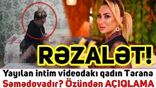 Yayılan intim videodakı qadın Təranə Səmədovadır? – AÇIQLAMA