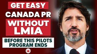 Get Easy Canada PR : Without LMIA Before this Pilots Program Ends | Move to Canada