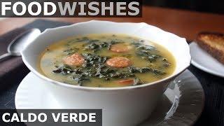 Caldo Verde - Portuguese Sausage Kale Soup - Food Wishes