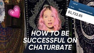  how to be SUCCESSFUL on CHATURBATE  