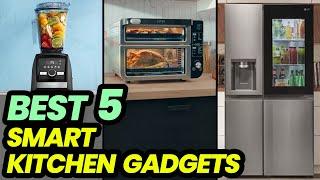 Best Smart Kitchen Gadgets of 2024 | Must-Have Appliances for Every Home