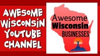 Welcome To Our Awesome Wisconsin Businesses YouTube Channel