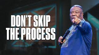 Don't Skip The Process - Archbishop Duncan-Williams