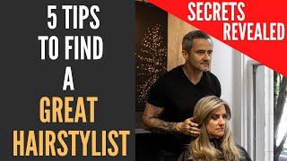 Good Hairdressers // 5 SIMPLE STEPS TO FINDING A GREAT HAIRSTYLIST! Salon secrets revealed....
