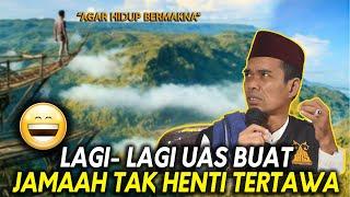 LAGI - LAGI UAS BUAT JAMAAH TAK  HENTI TERTAWA - AGAR HIDUP BERMAKNA - UST. ABDUL SOMAD