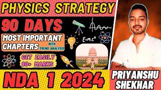 LAST 90 DAYS PHYSICS STRATEGY FOR NDA 1 2024 || MOST IMPORTANT CHAPTERS OF PHYSICS FOR NDA 1 2024 ||