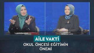 Aile Vakti - Yasemin Turan/Harika Ay "Okul öncesi eğitimin önemi" 23.11.2024