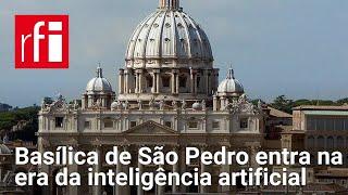 Basílica de São Pedro entra na era da inteligência artificial para comemorações do Jubileu