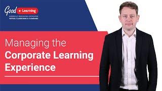 Good e-Learning: Managing the Corporate Learning Experience