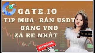 Chia sẻ cách Mua - Bán tiền điện tử usdt đơn giản và dễ dàng trên sàn Gate io