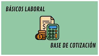 BASE DE COTIZACIÓN ¿QUÉ ES? Y ¿POR QUÉ ESTA TAN IMPORTANTE? | BÁSICOS LABORAL