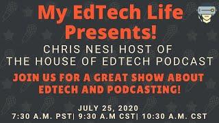 Episode 17: My EdTech Life Presents Chris Nesi Host of @HouseofEdTech Podcast