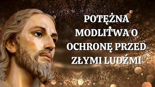 Potężna Modlitwa o Ochronę Przed Złymi Ludźmi. Siła Modlitwy.