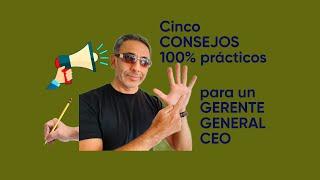 Cinco (5) CONSEJOS para un GERENTE GENERAL (CEO) | Javier Medina #ceo #gerentegeneral