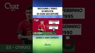 INDOVINA L'ANNO DI NASCITA DI OGNI GIOCATORE - Portogallo - SFIDA DI CALCIO  Quiz calcio  Test 2024