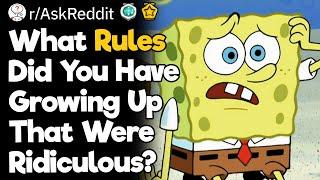 What Rules Did You Have Growing Up That Were Ridiculous?