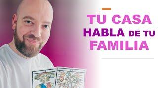 Dime cómo es tu CASA y te diré qué debes resolver en tu FAMILIA