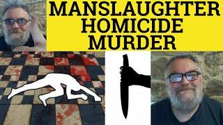  Manslaughter vs Homicide vs Murder Meaning - Murder or Manslaughter or Homicide Definition