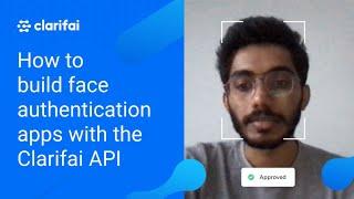 How to build face authentication apps with the Clarifai API