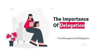 #The Importance of Delegation#Time Management & & Delegation