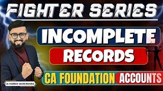 Incomplete Records - Detailed ONE SHOT - CA Foundation Accounts Marathon | CA Hardik Manchanda |