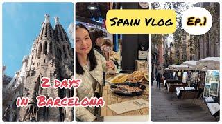 Spain Travel VLOG  EP.1 : 2 days in BARCELONA | Food | Tapas | Churros | Gaudi | Sagrada Familia