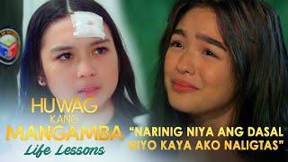 "Narinig Niya ang dasal niyo kaya ako naligtas" | Huwag Kang Mangamba Life Lessons EP2