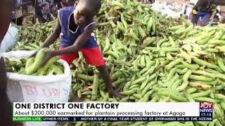 1 District 1 Factory: About $200,000 earmarked for plantain processing factory at Agogo (16-7-20)