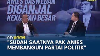 Iwan Tarigan Ungkap Realitas Politik! Kenapa Anies Baswedan Harus Bikin Partai Sendiri? | NTV PRIME