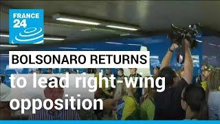 Bolsonaro lands back in Brazil to lead right-wing opposition • FRANCE 24 English