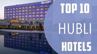 Top 10 Best Hotels to Visit in Hubli | India - English