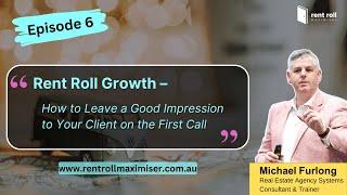 Rent Roll Maximiser | Rent Roll Growth | Ep 6 - How to Leave a Good Impression on the First Call